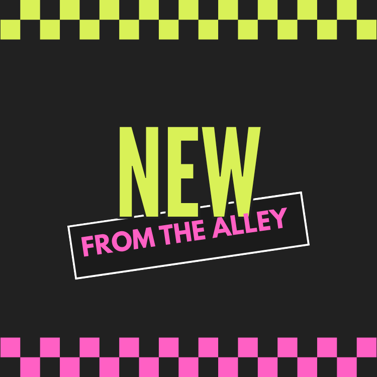 NEW FROM THE ALLEY